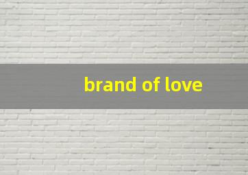 brand of love